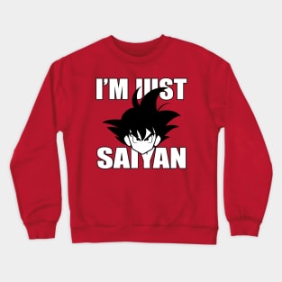 I'm Just Saiyan Crewneck Sweatshirt